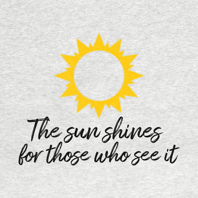 The sun shines for those who see it motivation quote by star trek fanart and more